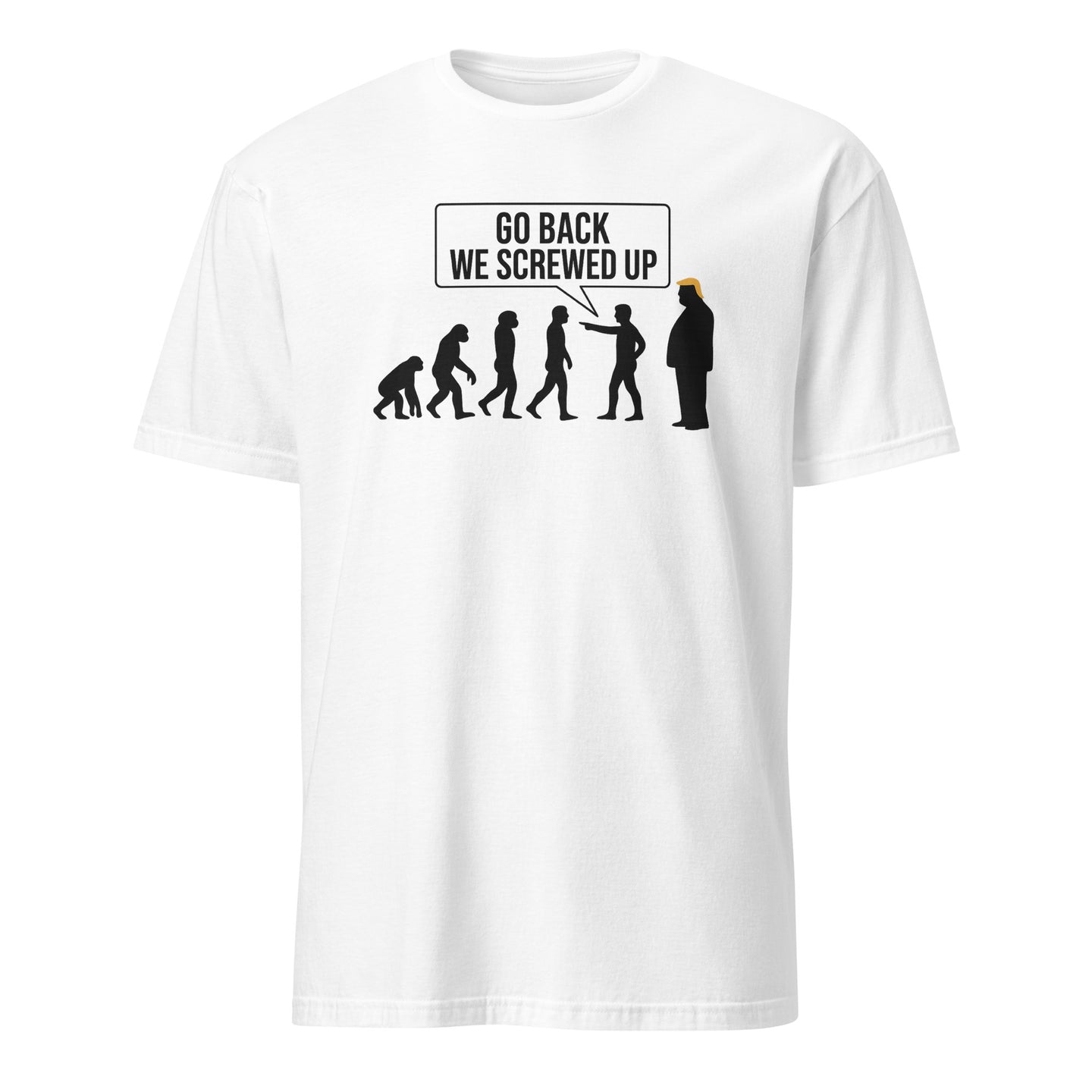 Anti Trump Evolution Go Back We Screwed Up Shirt in White
