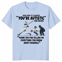 How Come It's Always You're Autistic Baseball Shirt | Cuccico