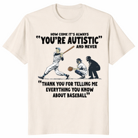 How Come It's Always You're Autistic Baseball Shirt | Cuccico