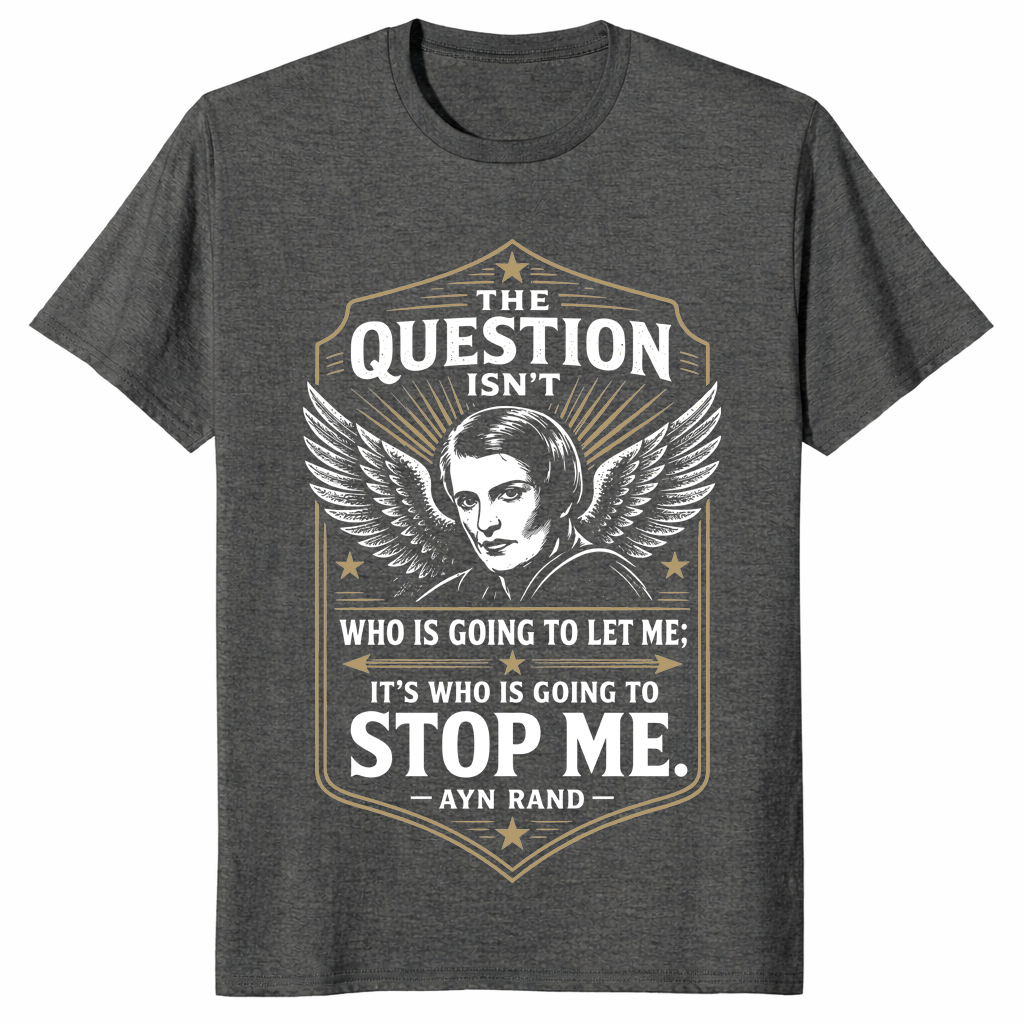 Ayn Rand motivational quote gift shirt for philosophy and book lovers