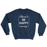 Motivational Sweatshirt - Don't Worry Be Happy - Cuccico Design