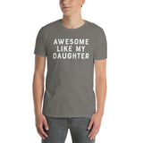 Awesome Like My Daughter Funny Mom Dad T-Shirt - Cuccico Design