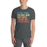 Board Games T-Shirt | If You Think I'm Cool Now - Cuccico Design