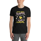 If You Hear Clapping Flaps Flapping Shirt - Funny Quote Tee - Cuccico Design