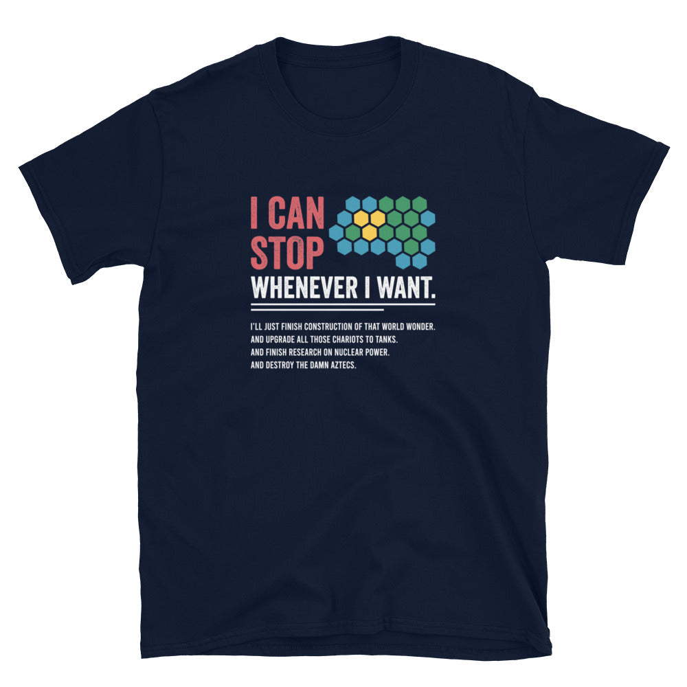 Civilization Game T-Shirt - I Can Stop Whenever I Want Funny Gamer Tee - Cuccico Design