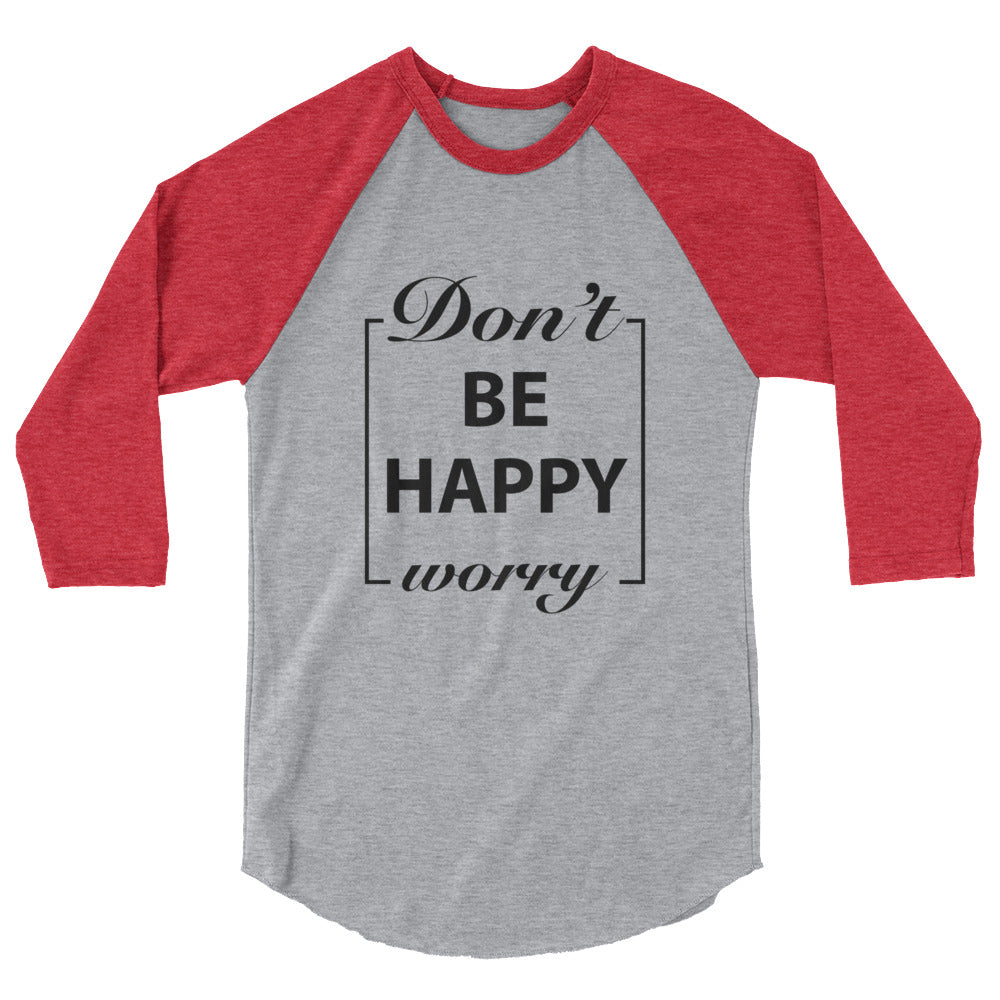 Don't Worry Be Happy Motivational Raglan T-Shirt - Cuccico Design