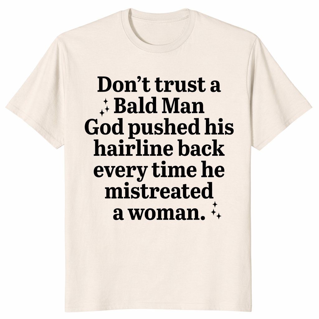 Bald Man Hairline Shirt | Sarcastic Karma Humor Tee | Cuccico