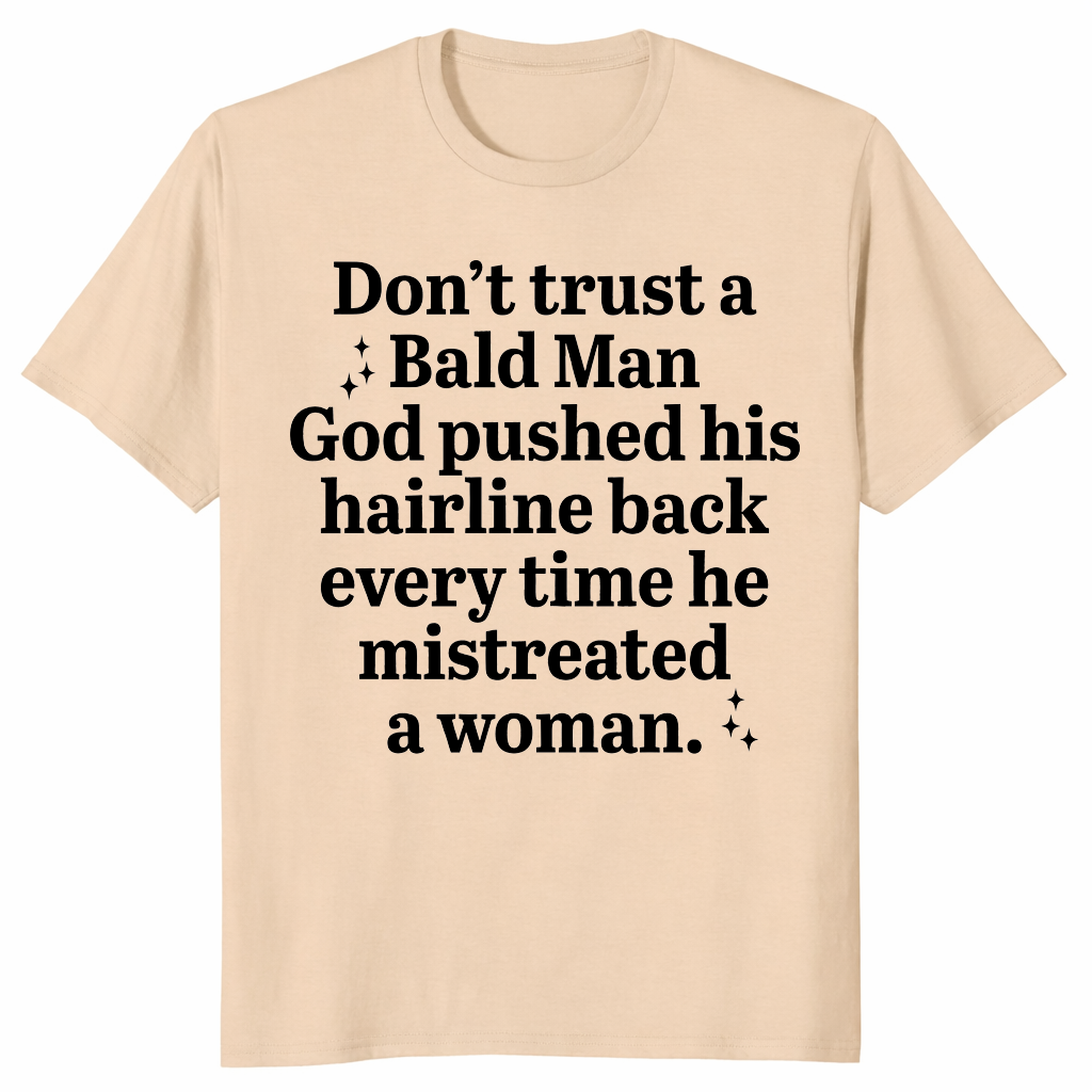 Bald Man Hairline Shirt | Sarcastic Karma Humor Tee | Cuccico