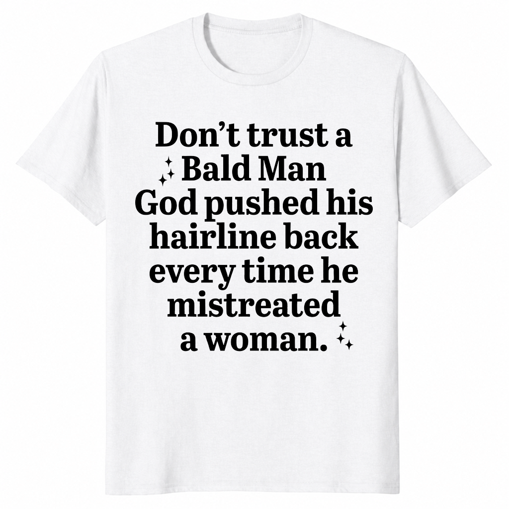 Bald Man Hairline Shirt | Sarcastic Karma Humor Tee | Cuccico