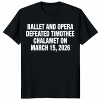 Ballet & Opera Defeated Timothee Chalamet March 15 2026 T-Shirt | Cuccico