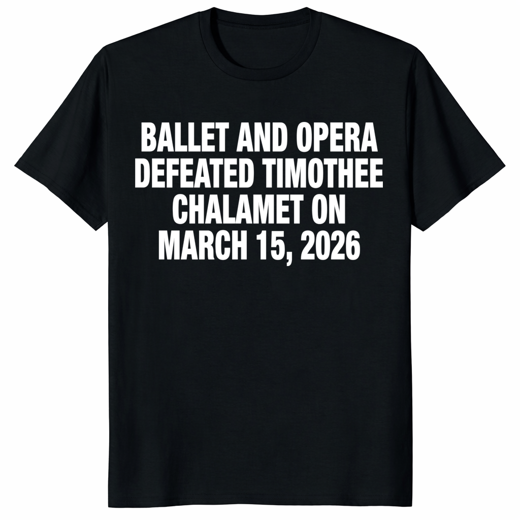 Ballet & Opera Defeated Timothee Chalamet March 15 2026 T-Shirt | Cuccico