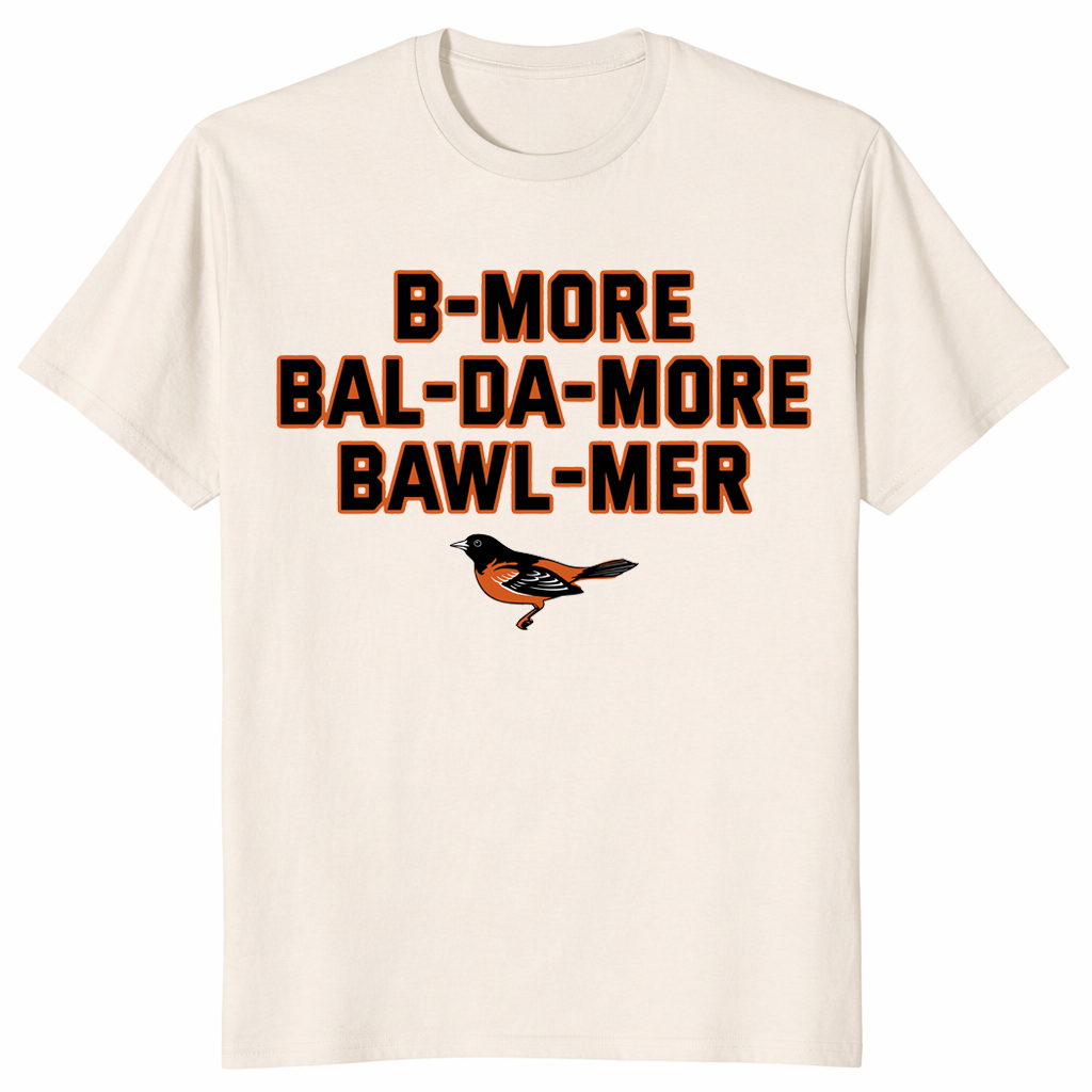 Baltimore accent shirt B-More Bal-Da-More Bawl-Mer in natural