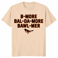 Baltimore accent shirt B-More Bal-Da-More Bawl-Mer in sand
