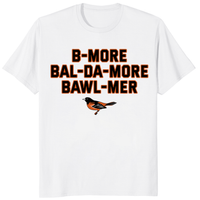 Baltimore accent shirt B-More Bal-Da-More Bawl-Mer in white