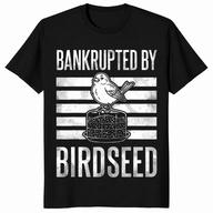 Bankrupted By Birdseed Funny Bird Watching Lover T-Shirt | Cuccico
