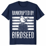 Bankrupted By Birdseed Funny Bird Watching Lover T-Shirt | Cuccico