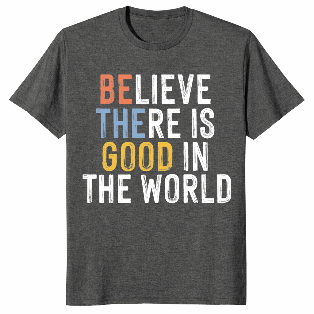 Be the good shirt in dark heather unisex cotton tee