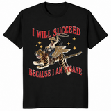 Because I am insane shirt in black