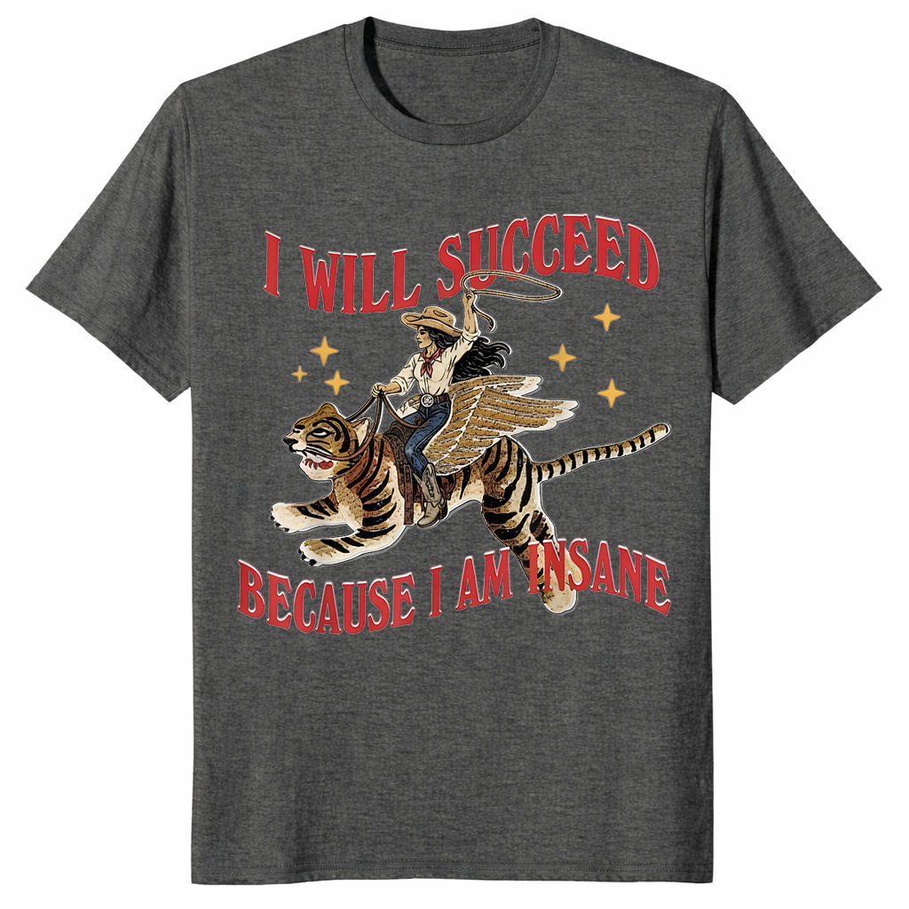 Because I am insane shirt in dark heather