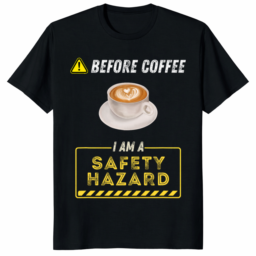 Before Coffee I Am A Safety Hazard shirt for caffeine lovers – funny coffee gift tee