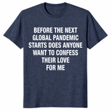 Before next pandemic confession love shirt with viral meme quote graphic