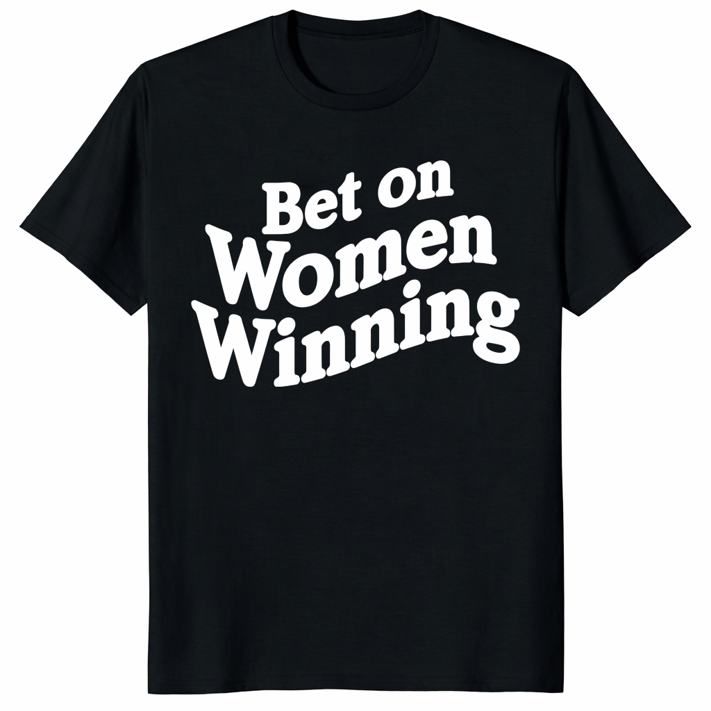 Bet On Women Winning Shirt trending design shirt