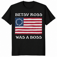 Betsy Ross Was A Boss Revolutionary Flag Shirt | Cuccico