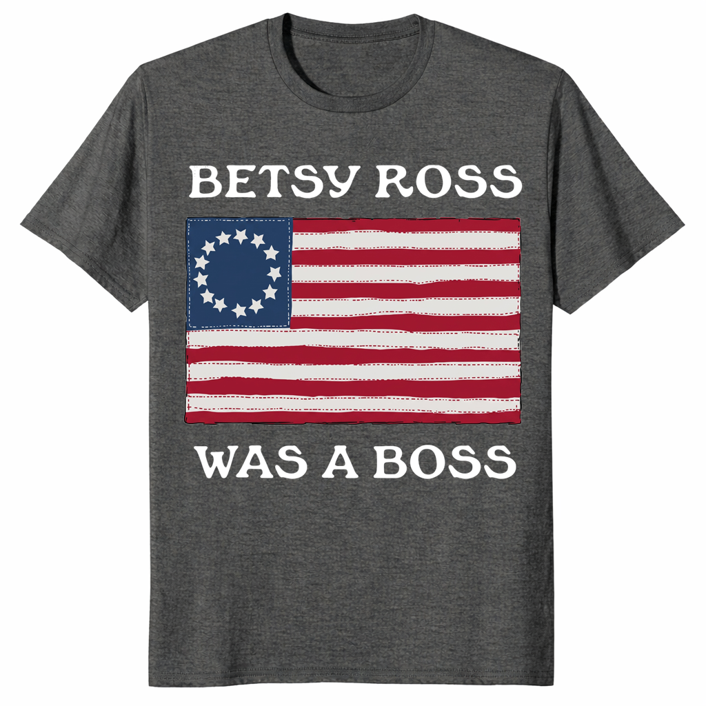 Betsy Ross Was A Boss Revolutionary Flag Shirt | Cuccico
