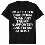 Better Christian than Trump supporter shirt black
