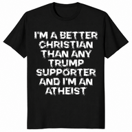Better Christian than Trump supporter shirt black