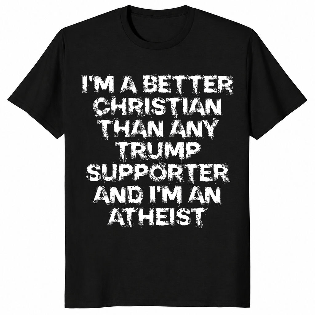 Better Christian than Trump supporter shirt black