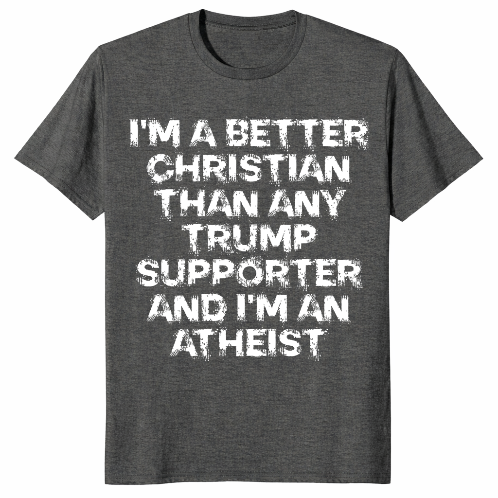 Better Christian than Trump supporter shirt dark heather