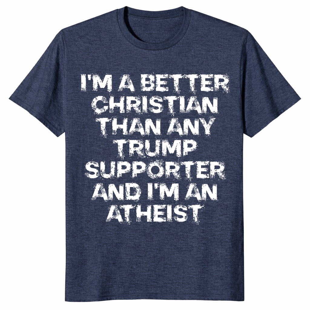 Better Christian than Trump supporter shirt heather navy