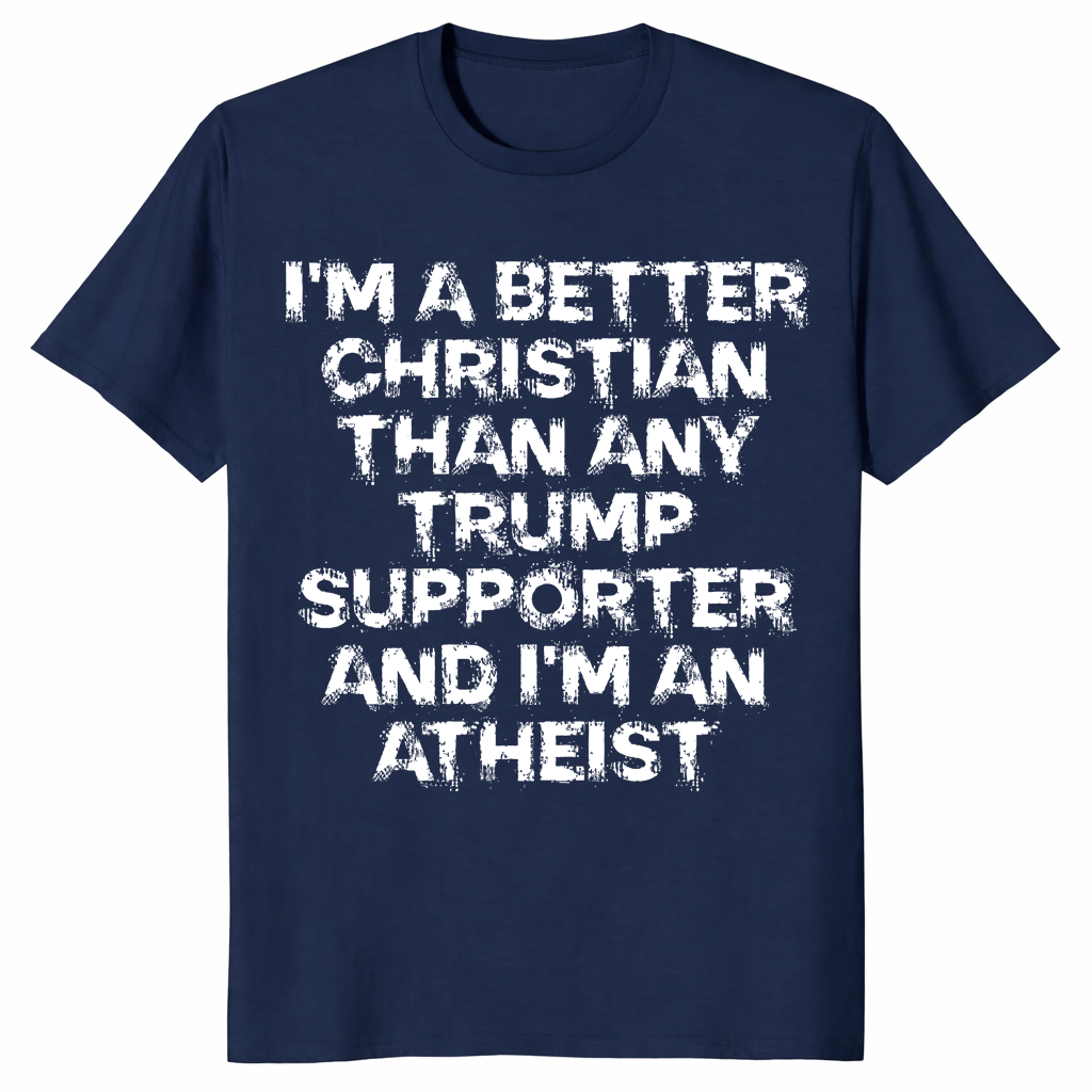 Better Christian than Trump supporter shirt navy