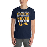 You May See Me Struggle But Never Quit T-Shirt - Cuccico Design