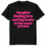 Big boobs shirt in black with pink Imagine Finding Love slogan