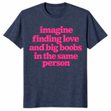 Big boobs shirt in heather navy with pink Imagine Finding Love slogan