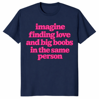 Big boobs shirt in navy with pink Imagine Finding Love slogan