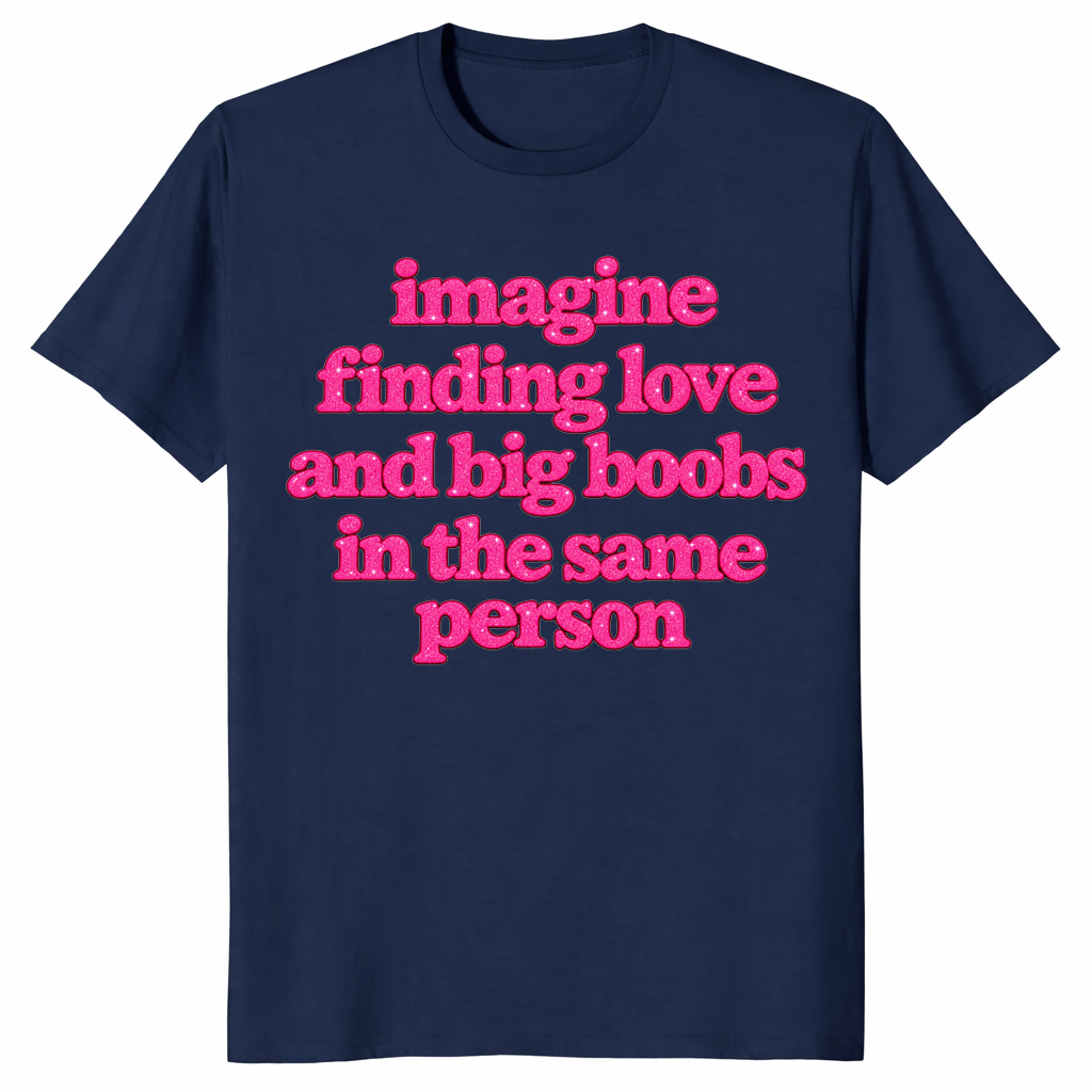 Big boobs shirt in navy with pink Imagine Finding Love slogan