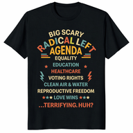 Big scary radical left agenda shirt black front liberal progressive political tee