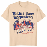 Bitches Love Independence Funny Patriotic Tee in Sand