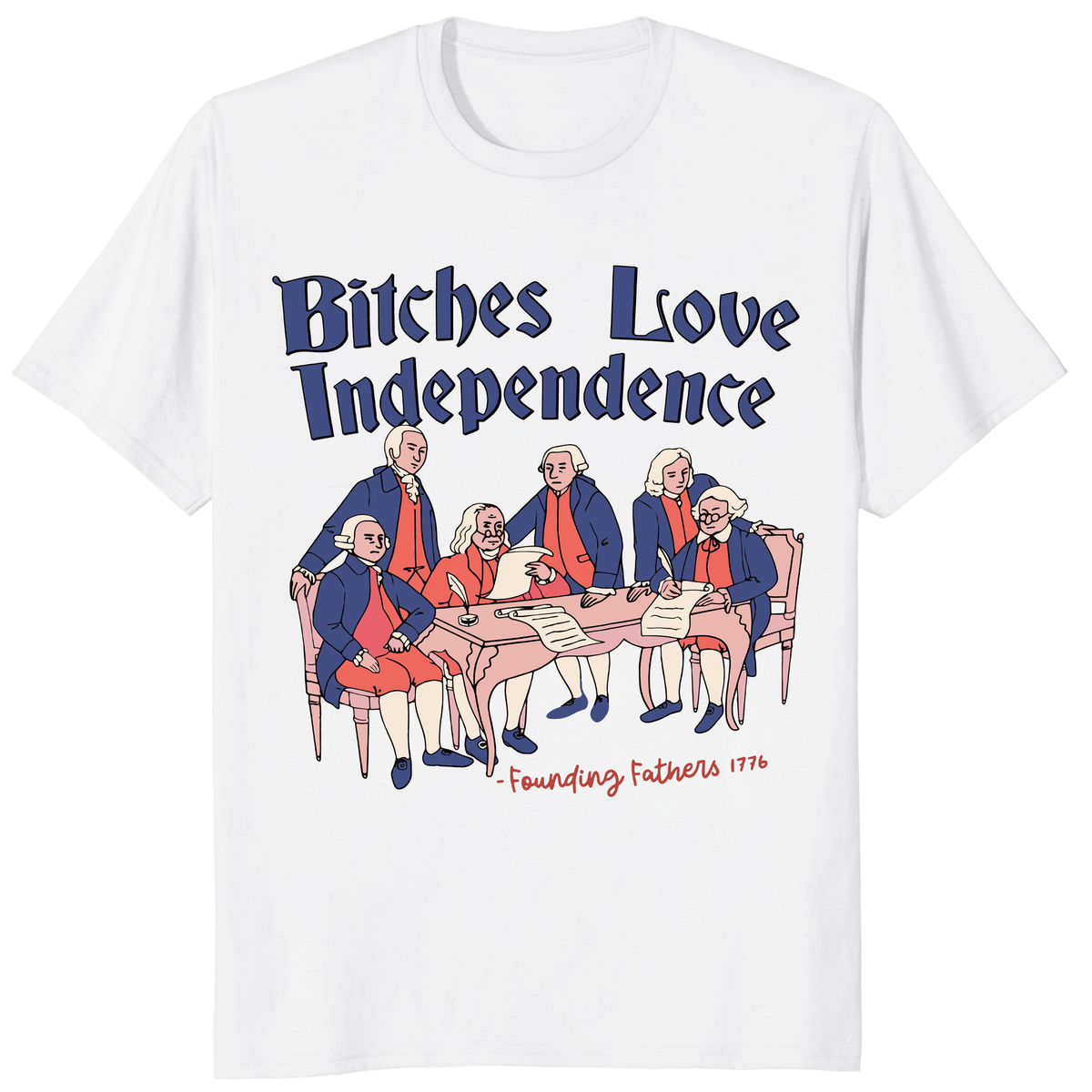 Bitches Love Independence Funny 4th of July Thomas Jefferson Shirt in White
