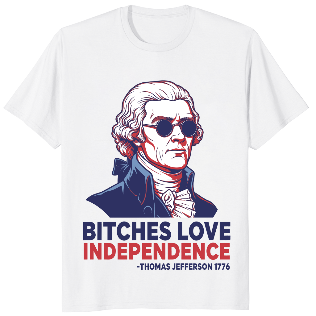 Bitches Love Independence Shirt – Funny 4th of July Patriotic Tee | Cuccico