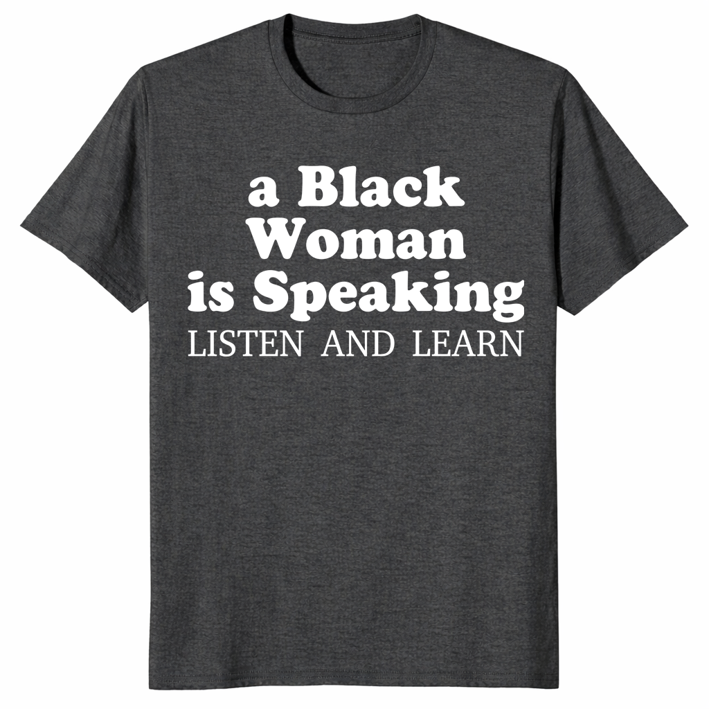 Black Woman Is Speaking shirt in dark heather grey