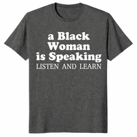 Black Woman Is Speaking shirt in dark heather