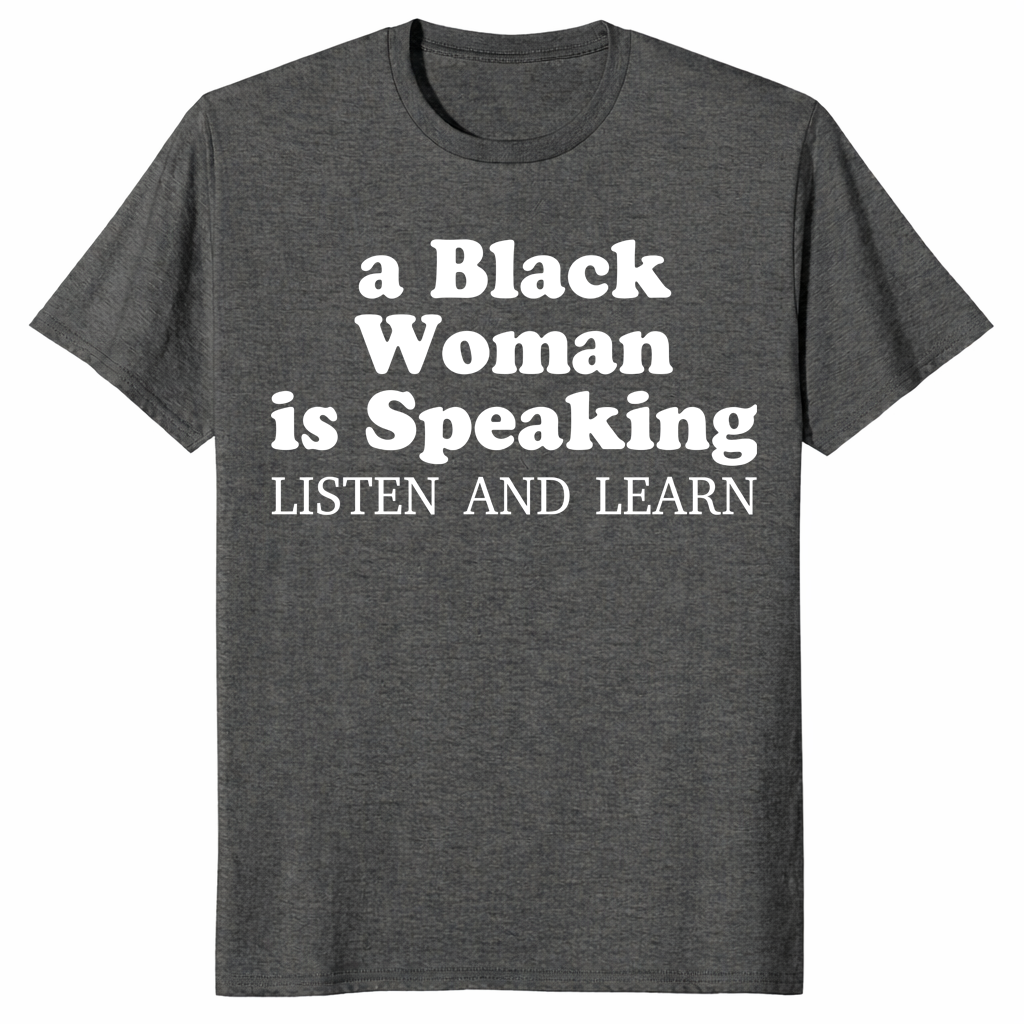 Black Woman Is Speaking shirt in dark heather