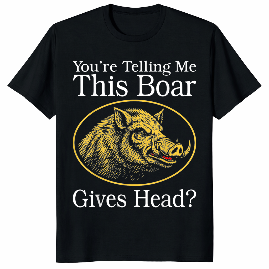 Boar Gives Head Adult Humor Tee with Funny Meme Graphic