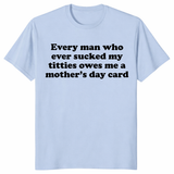 Every Man Who Ever Sucked My Titties Mother's Day Shirt | Cuccico