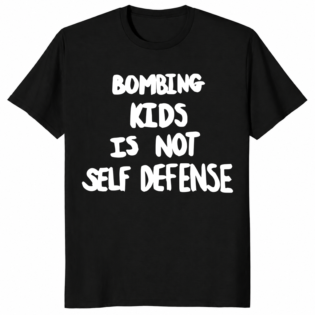Bombing kids is not self defense shirt in black