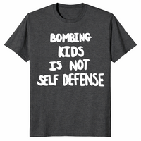 Bombing kids is not self defense shirt in dark heather grey